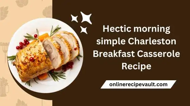 Hectic morning simple Charleston Breakfast Casserole Recipe